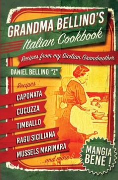 portada Grandma Bellino's Italian Cookbook: Recipes From My Sicilian Grandmother (en Inglés)