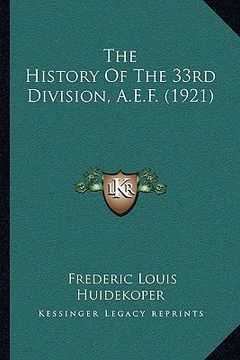 portada the history of the 33rd division, a.e.f. (1921) (en Inglés)