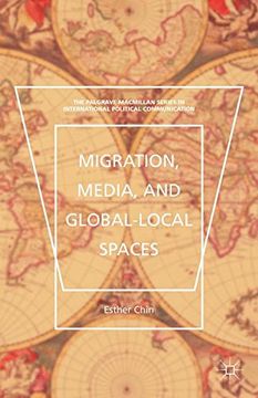 portada Migration, Media, and Global-Local Spaces (The Palgrave Macmillan Series in International Political Communication) (in English)