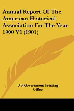 portada annual report of the american historical association for the year 1900 v1 (1901) (en Inglés)