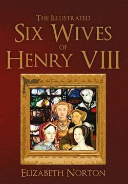 portada The Illustrated Six Wives of Henry VIII (en Inglés)