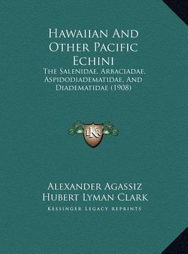 portada hawaiian and other pacific echini: the salenidae, arbaciadae, aspidodiadematidae, and diadematidae (1908) (en Inglés)