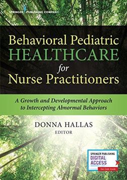 portada Behavioral Pediatric Healthcare for Nurse Practitioners: A Growth and Developmental Approach to Intercepting Abnormal Behaviors (Paperback) (in English)