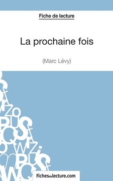 portada La prochaine fois de Marc Levy (Fiche de lecture): Analyse complète de l'oeuvre (en Francés)