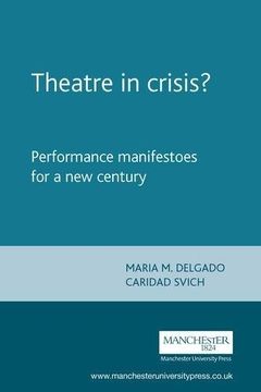 portada Theatre in Crisis? Performance Manifestoes for a new Century (Theatre: Theory - Practice - Performance) (en Inglés)