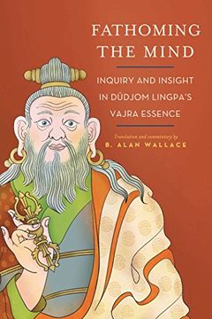portada Fathoming the Mind: Inquiry and Insight in Dudjom Lingpa's Vajra Essence (en Inglés)