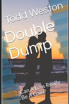 portada Double Dump: Can A Loss Really Be A Gain? (en Inglés)