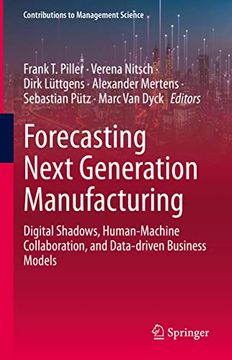 portada Forecasting Next Generation Manufacturing: Digital Shadows, Human-Machine Collaboration, and Data-Driven Business Models (en Inglés)