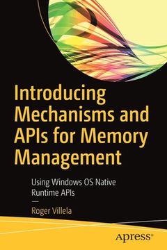 portada Introducing Mechanisms and APIs for Memory Management: Using Windows OS Native Runtime APIs (en Inglés)