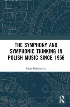 portada The Symphony and Symphonic Thinking in Polish Music Since 1956 (en Inglés)