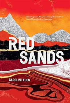 portada Red Sands: Reportage and Recipes Through Central Asia, From Hinterland to Heartland (in English)