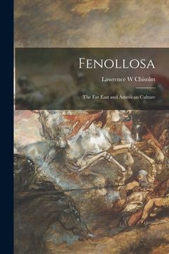 portada Fenollosa: the Far East and American Culture