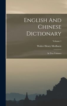 portada English And Chinese Dictionary: In Two Volumes; Volume 1 (en Inglés)