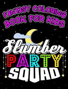portada Fantasy Coloring Book For Kids Slumber Party Squad: Halloween Kids Coloring Book with Fantasy Style Line Art Drawings