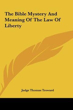 portada the bible mystery and meaning of the law of liberty the bible mystery and meaning of the law of liberty (en Inglés)