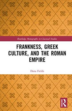portada Frankness, Greek Culture, and the Roman Empire (Routledge Monographs in Classical Studies)