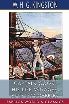 portada Captain Cook: His Life, Voyages, and Discoveries (Esprios Classics) (en Inglés)