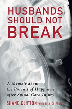 portada Husbands Should not Break: A Memoir About the Pursuit of Happiness After Spinal Cord Injury (en Inglés)