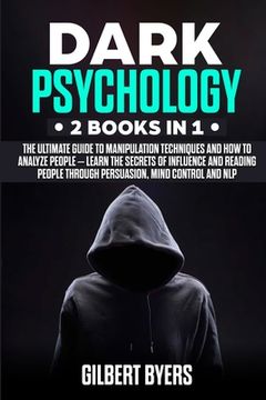 portada Dark Psychology: 2 Books In 1 - The Ultimate Guide to Manipulation Techniques and How to Analyze People - Learn The Secrets of Influenc (en Inglés)