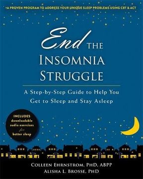 portada End The Insomnia Struggle: A Step-by-step Guide To Help You Get To Sleep And Stay Asleep (en Inglés)