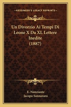 portada Un Divorzio Ai Tempi Di Leone X Da XL Lettere Inedite (1887) (en Italiano)