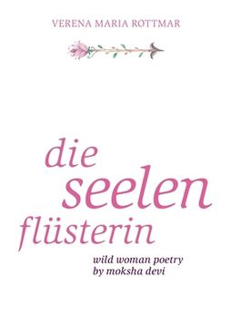 portada Die Seelenflüsterin: Wild Woman Poetry by Moksha Devi (in German)