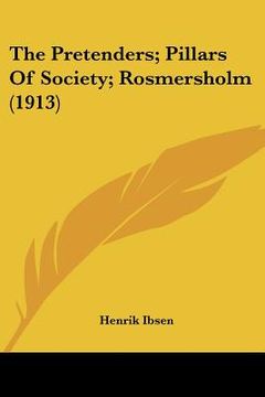 portada the pretenders; pillars of society; rosmersholm (1913) (in English)
