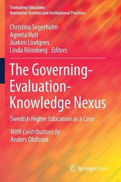 portada The Governing-Evaluation-Knowledge Nexus: Swedish Higher Education as a Case (in English)