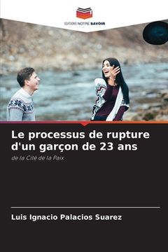 portada Le processus de rupture d'un garçon de 23 ans (in French)