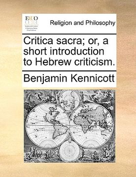 portada critica sacra; or, a short introduction to hebrew criticism. (en Inglés)