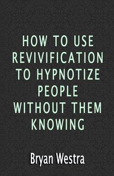portada How To Use Revivification To Hypnotize People Without Them Knowing (in English)