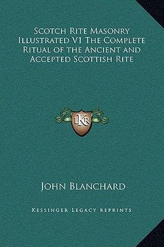 portada scotch rite masonry illustrated v1 the complete ritual of the ancient and accepted scottish rite (en Inglés)