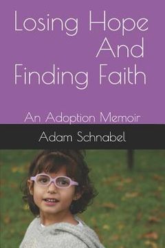 portada Losing Hope And Finding Faith: An Adoption Memoir (en Inglés)