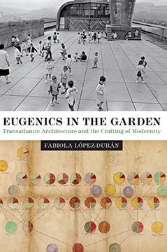 portada Eugenics in the Garden: Transatlantic Architecture and the Crafting of Modernity (Lateral Exchanges Architecture) (en Inglés)