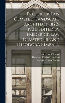 portada Frederick Law Olmsted, Landscape Architect, 1822-1903. Edited by Frederick Law Olmsted, Jr. and Theodora Kimball.