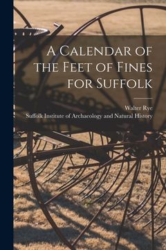 portada A Calendar of the Feet of Fines for Suffolk