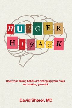 portada Hunger Hijack: How your eating habits are changing your brain and making you sick (en Inglés)