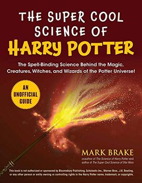 portada The Super Cool Science of Harry Potter: The Spell-Binding Science Behind the Magic, Creatures, Witches, and Wizards of the Potter Universe! (in English)