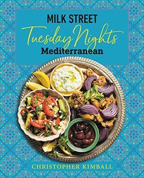 portada Milk Street: Tuesday Nights Mediterranean: 125 Simple Weeknight Recipes From the World'S Healthiest Cuisine (en Inglés)