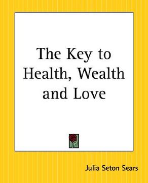 portada the key to health, wealth and love (en Inglés)