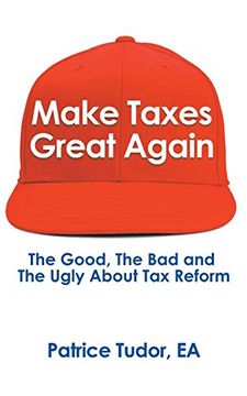 portada Make Taxes Great Again: The Good, the bad and the Ugly About tax Reform (in English)