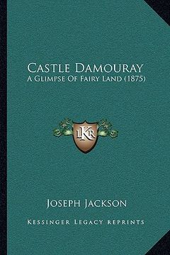 portada castle damouray: a glimpse of fairy land (1875) (en Inglés)