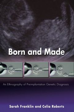 portada Born and Made: An Ethnography of Preimplantation Genetic Diagnosis (In-Formation) (en Inglés)