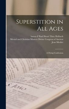 portada Superstition in All Ages; a Dying Confession (en Inglés)