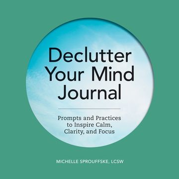portada Declutter Your Mind Journal: Prompts and Practices to Inspire Calm, Clarity, and Focus (en Inglés)