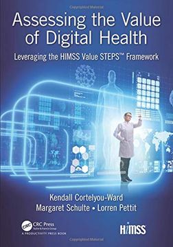 portada Assessing the Value of Digital Health: Leveraging the Himss Value Steps™ Framework (Himss Book Series) (en Inglés)