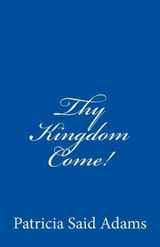 portada Thy Kingdom Come! (en Inglés)