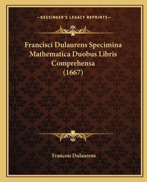 portada Francisci Dulaurens Specimina Mathematica Duobus Libris Comprehensa (1667) (en Latin)