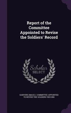 portada Report of the Committee Appointed to Revise the Soldiers' Record (en Inglés)