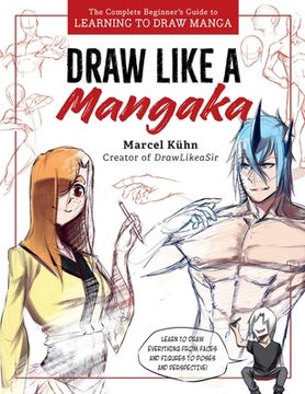portada Draw Like a Mangaka: The Complete Beginner's Guide to Learning to Draw Manga (in English)